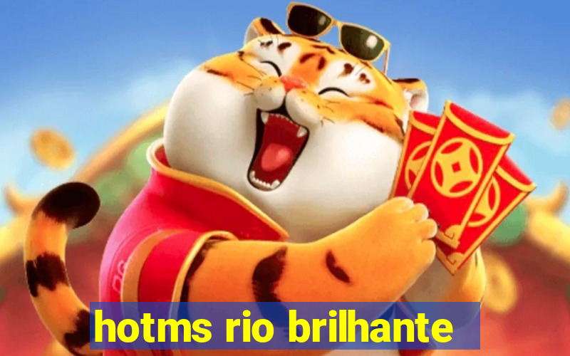 hotms rio brilhante